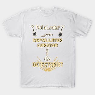 Not a looter - detectorist T-Shirt